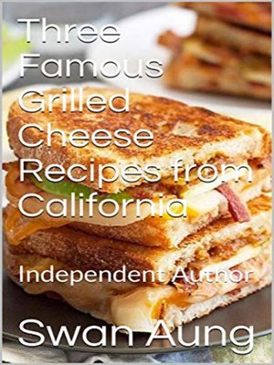cover image of Three Famous Grilled Cheese Recipes from California